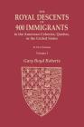 The Royal Descents of 900 Immigrants to the American Colonies, Quebec, or the United States Who Were Themselves Notable or Left Descendants Notable in By Gary Boyd Roberts Cover Image