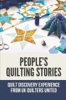 People's Quilting Stories: Quilt Discovery Experience From UK Quilters United: Quilting Tours Cover Image