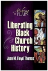 Liberating Black Church History: Making It Plain Cover Image