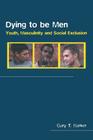Dying to Be Men: Youth, Masculinity and Social Exclusion (Sexuality) Cover Image