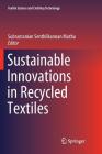Sustainable Innovations in Recycled Textiles (Textile Science and Clothing Technology) Cover Image