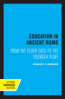 Education in Ancient Rome: From the Elder Cato to the Younger Pliny By Stanley F. Bonner Cover Image
