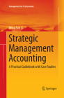 Strategic Management Accounting: A Practical Guidebook with Case Studies (Management for Professionals) By Wing Sun Li Cover Image