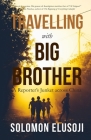 Travelling with Big Brother: A Reporter's Junket in China By Solomon Elusoji Cover Image