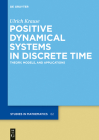 Positive Dynamical Systems in Discrete Time: Theory, Models, and Applications (de Gruyter Studies in Mathematics #62) By Ulrich Krause Cover Image
