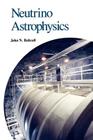 Neutrino Astrophysics By John N. Bahcall Cover Image