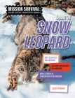 Saving the Snow Leopard: Meet Scientists on a Mission, Discover Kid Activists on a Mission, Make a Career in Conservation Your Mission By Louise A. Spilsbury Cover Image
