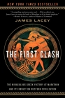 The First Clash: The Miraculous Greek Victory at Marathon and Its Impact on Western Civilization Cover Image