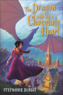 Dragon with a Chocolate Heart By Stephanie Burgis Cover Image
