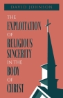The Exploitation of Religious Sincerity in the Body of Christ Cover Image