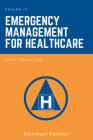 Emergency Management for Healthcare: Staff Education By Norman Ferrier Cover Image