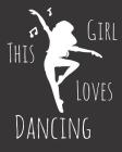 This Girl Loves Dancing: Fun Dance Sketchbook for Drawing, Doodling and Using Your Imagination! By Mandy Caraway Cover Image