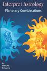 Interpret Astrology: Planetary Combinations By Michael Erlewine Cover Image