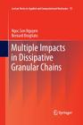 Multiple Impacts in Dissipative Granular Chains (Lecture Notes in Applied and Computational Mechanics #72) By Ngoc Son Nguyen, Bernard Brogliato Cover Image