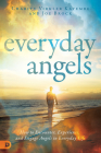 Everyday Angels: How to Encounter, Experience, and Engage Angels in Everyday Life Cover Image