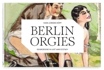 Berlin Orgies: Bourgeoisie in Lust and Ecstasy By Hans-Juergen Doepp, Unknown Artist Unknown Artist (Artist) Cover Image