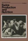 Swine Production and Nutrition (Animal Science Textbook) By Wilson G. Pond (Editor) Cover Image