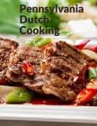 Pennsylvania Dutch Cooking: Traditional Family Cuisine Secrets By Pennsylvania Dutch Cover Image