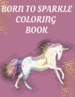 Born to Sparkle Coloring Book: Stunning Mandala Unicorn Designs for Teen Girls and Women, Perfect Gift for Your Loved Ones. By Cristie Publishing Cover Image