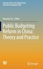 Public Budgeting Reform in China: Theory and Practice By Xiaonan Liu (Editor) Cover Image