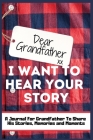 Dear Grandfather. I Want To Hear Your Story: A Guided Memory Journal to Share The Stories, Memories and Moments That Have Shaped Grandfather's Life 7 By The Life Graduate Publishing Group Cover Image