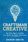 Craftsman Creative: How Five-Figure Creators Can Build Six-Figure Businesses Cover Image