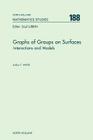 Graphs of Groups on Surfaces: Interactions and Models Volume 188 (North-Holland Mathematics Studies #188) By A. T. White Cover Image