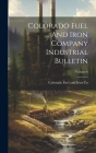 Colorado Fuel And Iron Company Industrial Bulletin; Volume 6 By Colorado Fuel and Iron Co (Created by) Cover Image
