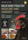 Backyard Poultry Medicine and Surgery: A Guide for Veterinary Practitioners By Teresa Y. Morishita (Editor), Cheryl B. Greenacre (Editor) Cover Image
