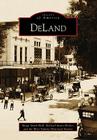 Deland (Images of America) By Maggi Smith Hall, Michael Justin Holder, West Volusia Historical Society Cover Image