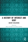 A History of Interest and Debt: Ancient Civilizations (Islamic Business and Finance) By Murat Ustaoğlu (Editor), Ahmet İncekara (Editor) Cover Image