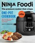Ninja Foodi: The Pressure Cooker that Crisps: One-Pot Cookbook: 100 Fast and Flavorful Meals to Maximize Your Foodi By Janet A. Zimmerman Cover Image