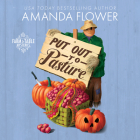 Put Out to Pasture By Amanda Flower, Rachel Dulude (Read by) Cover Image