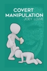 Covert Manipulation By Joey Lowe Cover Image