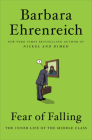 Fear of Falling: The Inner Life of the Middle Class By Barbara Ehrenreich Cover Image