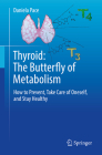 Thyroid: The Butterfly of Metabolism: How to Prevent, Take Care of Oneself, and Stay Healthy Cover Image