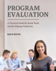 Program Evaluation: A Practical Guide for Social Work and the Helping Professions Cover Image
