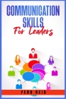 Communication Skills for Leaders: Your Guide to Developing Charisma, Improving Social Intelligence, and Learning How to Talk to Anyone. Practical Stra Cover Image