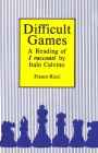 Difficult Games: A Reading of I Racconti by Italo Calvino By Franco Ricci Cover Image