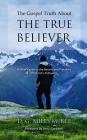 The Gospel Truth About the True Believer Cover Image
