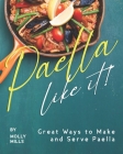 Paella-Like It!: Great Ways to Make and Serve Paella By Molly Mills Cover Image