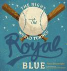 The Night the World Turned Royal Blue Cover Image