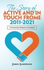 The Story of Active and in Touch Frome 2011-2021: A Community's Response to Loneliness By John Samways Cover Image
