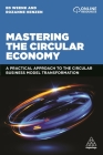 Mastering the Circular Economy: A Practical Approach to the Circular Business Model Transformation Cover Image