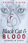 Black Cat and Blood: Woman in Verse By Shirley Siaton Cover Image