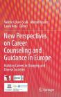 New Perspectives on Career Counseling and Guidance in Europe: Building Careers in Changing and Diverse Societies By Valérie Cohen-Scali (Editor), Jerome Rossier (Editor), Laura Nota (Editor) Cover Image