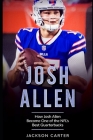 Josh Allen: How Josh Allen Became One of the NFL's Best Quarterbacks By Jackson Carter Cover Image