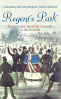 Regent's Park: From Tudor Hunting Ground to the Present By Paul Rabbitts Cover Image