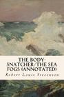 The Body-Snatcher/The Sea Fogs (annotated) Cover Image
