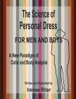 The Science of Personal Dress for MEN and BOYS By Irenee Riter Cover Image